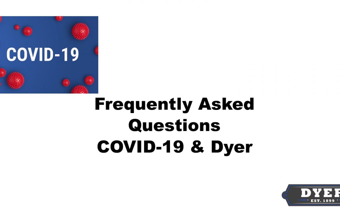Dyer COVID-19 Frequently Asked Questions